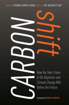Carbon shift : how the twin crises of oil depletion and climate change will define the future
