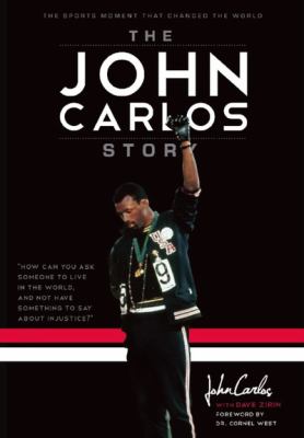The John Carlos story : the sports moment that changed the world