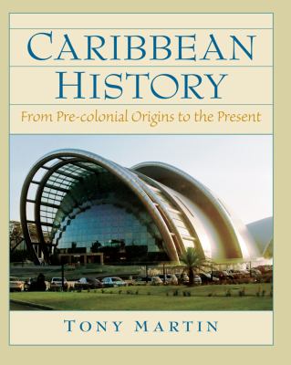 Caribbean history : from pre-colonial origins to the present