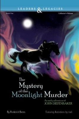 The mystery of the moonlight murder : an early adventure of John Diefenbaker