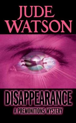 Disappearance : a premonitions mystery