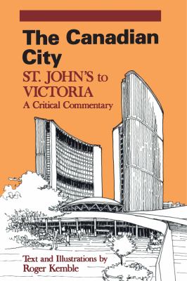 The Canadian city : St. John's to Victoria : a critical commentary