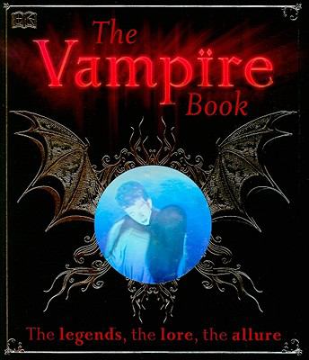 The vampire book : [the legends, the lore, the allure]
