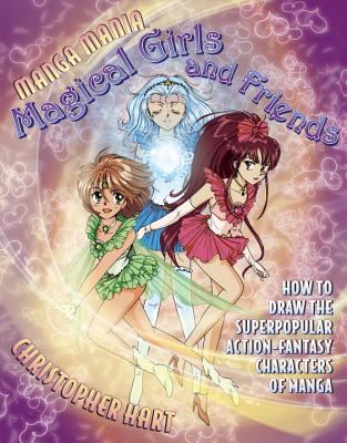 Manga mania magical girls and friends : how to draw the super-popular action-fantasy characters of manga