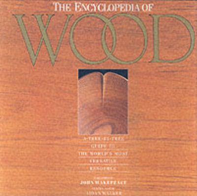 The Encyclopedia of wood : a tree-by-tree guide to the world's most versatile resource