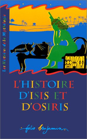 L'histoire d'Isis et d'Osiris : un rcit tir de la mythologie gyptienne