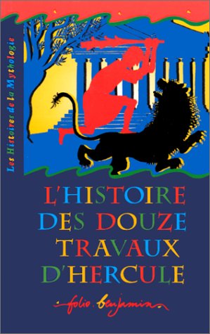 L'histoire des douze travaux d'Hercule : un rcit tir de la mythologie grecque