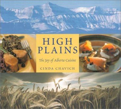 High plains : the joy of Alberta cuisine