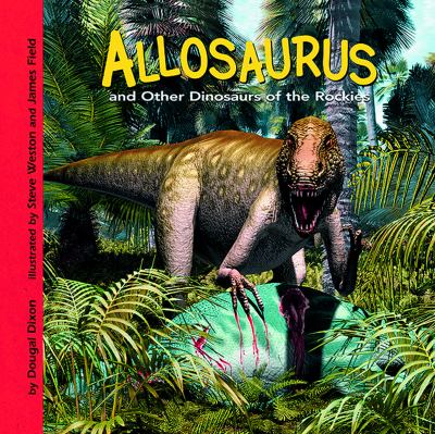 Allosaurus and other dinosaurs of the Rockies
