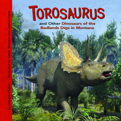 Torosaurus and other dinosaurs of the Badlands digs in Montana