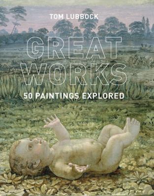 Great works : 50 paintings explored
