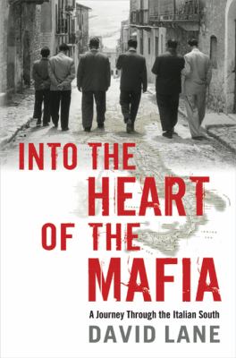 Into the heart of the mafia : a journey through the Italian south