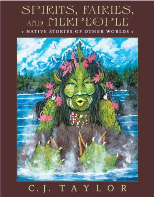 Spirits, fairies, and merpeople : Native stories of other worlds