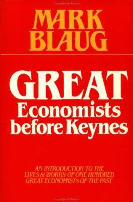 Great economists before Keynes : an introduction to the lives & works of one hundred great economists of the past