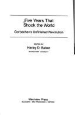 Five years that shook the world : Gorbachev's unfinished revolution