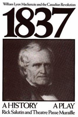 1837 : William Lyon Mackenzie and the Canadian revolution