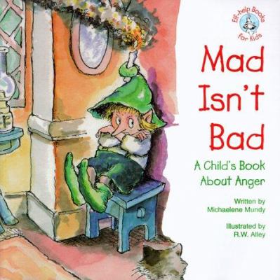 Mad isn't bad : a child's book about anger