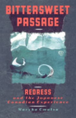 Bittersweet passage : redress and the Japanese Canadian experience