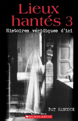 Lieux hantés 3 : histoires véridiques d'ici