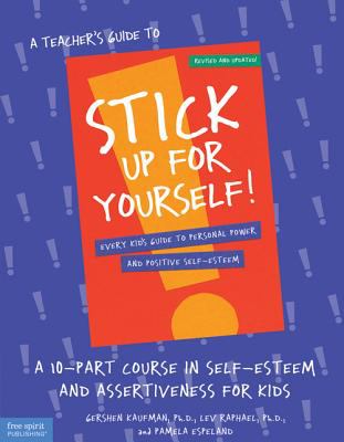 Stick up for yourself! : every kid's guide to personal power and positive self-esteem