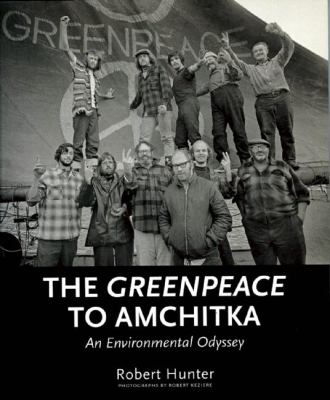 The Greenpeace to Amchitka : an environmental odyssey