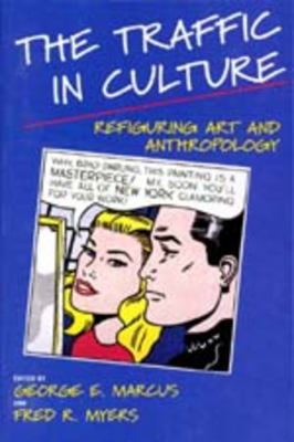 The traffic in culture : refiguring art and anthropology