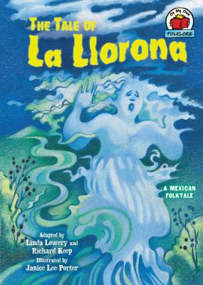 The tale of La Llorona : a Mexican folktale