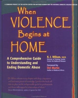 When violence begins at home : a comprehensive guide to understanding and ending domestic abuse