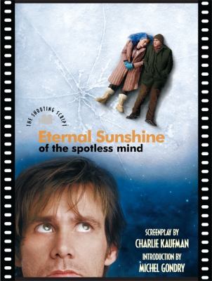 Eternal sunshine of the spotless mind : the shooting script