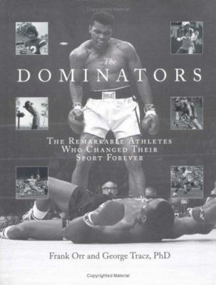 The dominators : the remarkable athletes who changed their sport forever