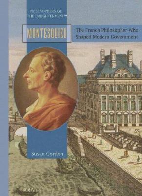 Montesquieu : the French philosopher who shaped modern government