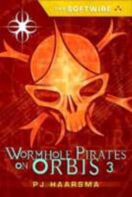 The softwire : wormhole pirates on Orbis 3