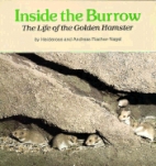 Inside the burrow : the life of the golden hamster