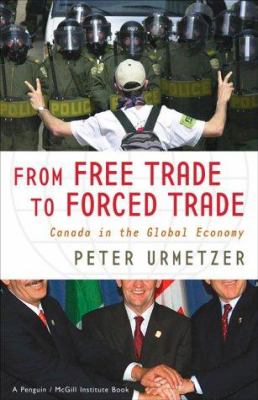 From free trade to forced trade : Canada in the global economy