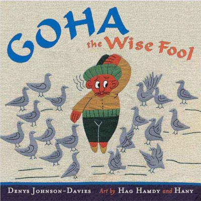 The adventures of Goha, the Wise Fool