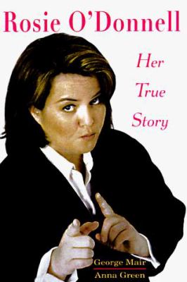 Rosie O'Donnell : her true story