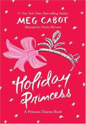Holiday princess / Meg Cabot ; illustrated by Chesley McLaren.