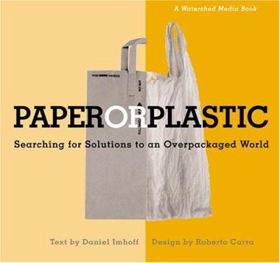 Paper or plastic : searching for solutions to an overpackaged world