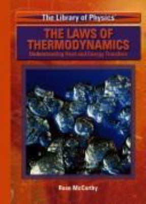 The laws of thermodynamics : understanding heat and energy transfers