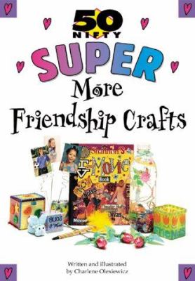 50 nifty super more friendship crafts
