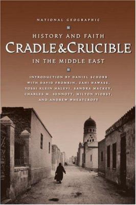 Cradle & crucible : history and faith in the Middle East