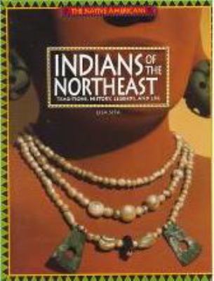 Indians of the Northeast : traditions, history, legends, and life