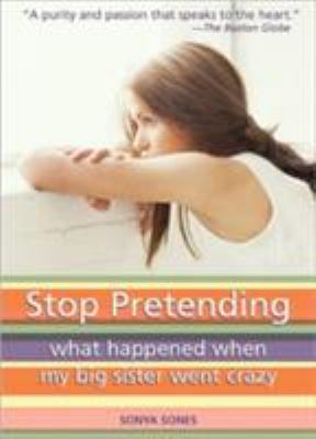 Stop pretending : what happened when my big sister went crazy