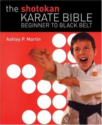 The Shotokan karate bible : beginner to black belt