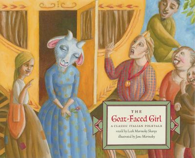 The goat-faced girl : a classic Italian folktale