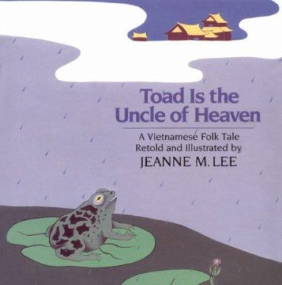 Toad is the uncle of heaven : a Vietnamese folk tale