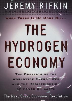 The hydrogen economy : the creation of the worldwide energy web and the redistribution of power on earth