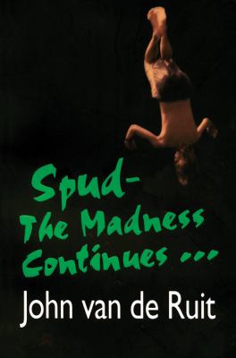 The madness continues : a Spud novel