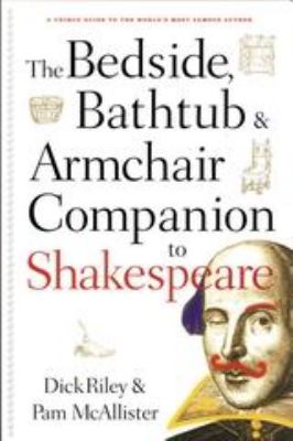 The bedside, bathtub & armchair companion to Shakespeare