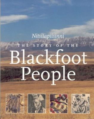 Nitsitapiisinni : the story of the Blackfoot people